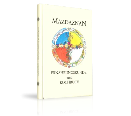 MAZDAZNAN-Ernährungskunde und Kochbuch